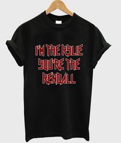 im the kylie youre the kendall T-shirt