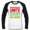 introverts unite we're here Raglan Longsleeve