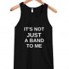 it's not just a band to me tank top