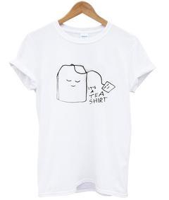 its a tea T-shirt
