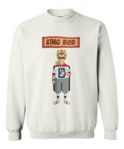 king bob sweatshirt