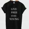 live free stay young T-shirt