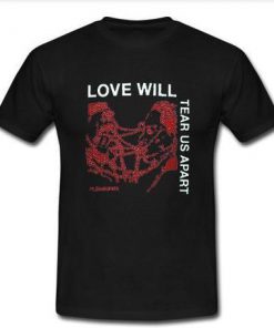 love will tear us apart  T-shirt