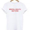 mental health matters T-shirt