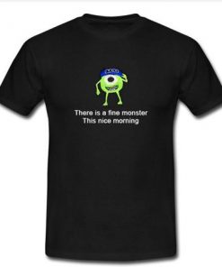 monster university there is a fine monster  T-shirt