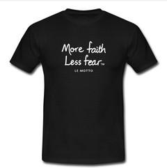 more faith less fear T-shirt