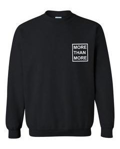 more than more sweatshirt