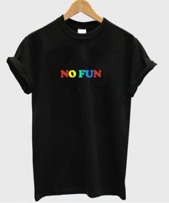 no fun T-shirt