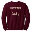 not your baby sweatshirt back