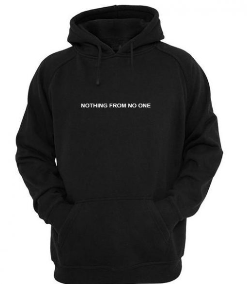 nothing from no one hoodie