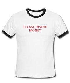 please insert money Ringer Shirt