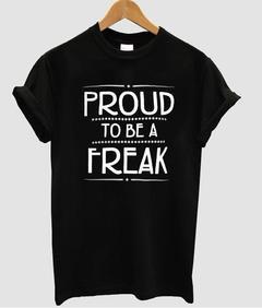 proud to be a freak  T-shirt