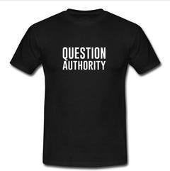 question authority  T-shirt