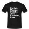 rachel monica phoebe joey T-shirt