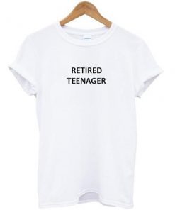 retired teenager T-shirt