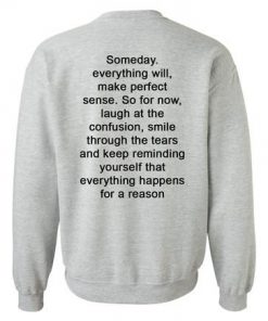 someday everything will make perfect sweatshirt back