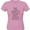 this princess saves herself T-shirt