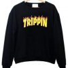 trippin sweatshirt