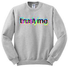 trust me sweatshirt