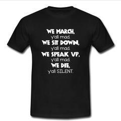 we march y'all mad T-shirt