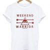 weekend warrior T-shirt