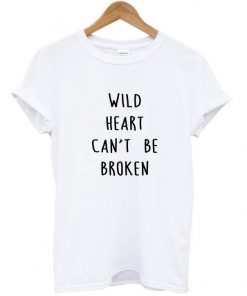 wild hearts can't be broken t shirt