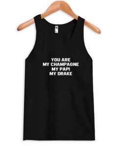 you are my champagne tank top