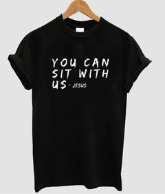you can sit with us T-shirt
