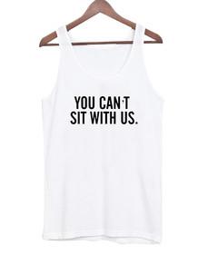 you cant sit with us Tank top