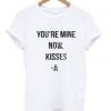 you're mine now T-shirt