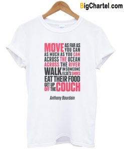 Anthony Bourdain Quotes T-Shirt-Si