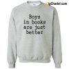 Boys In Books Are Just Better Sweatshirt-Si