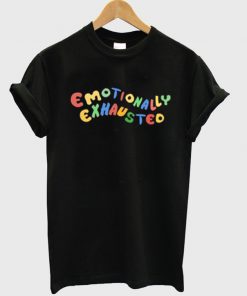 Emotionally Exhausted T-Shirt-Si