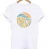 Here Comes The Sun T-Shirt-Si
