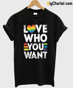 Love Who You Want T-Shirt-SL