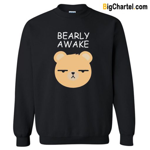 Bearly Awake Sweatshirt-Si