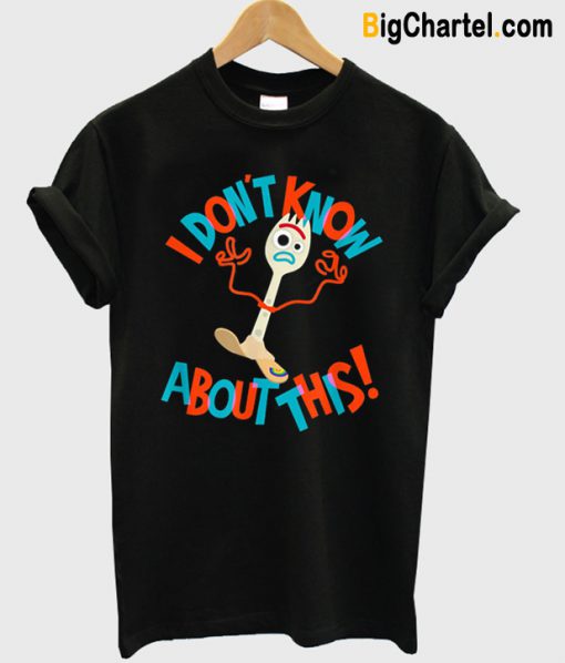 Disney Pixar Toy Story 4 Forky Don’t Know About This T Shirt-Si