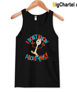 Disney Pixar Toy Story 4 Forky Don’t Know About This Tank Top-Si
