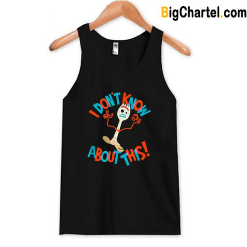 Disney Pixar Toy Story 4 Forky Don’t Know About This Tank Top-Si