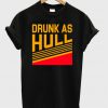 Drunk As Hull T shirt-Si