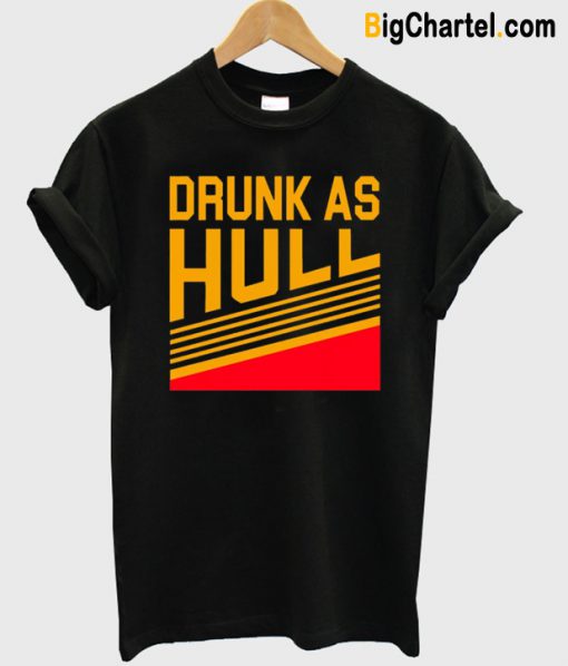 Drunk As Hull T shirt-Si