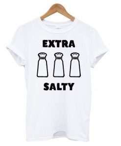 Extra Salty Meme T shirt