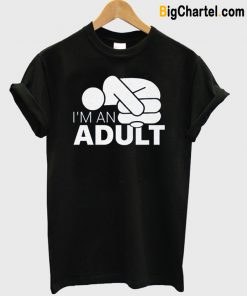 Jazza I’m An Adult T-Shirt-Si