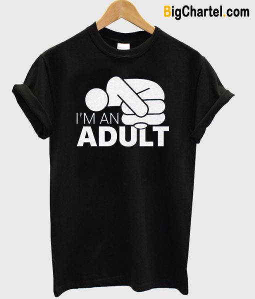 Jazza I’m An Adult T-Shirt-Si