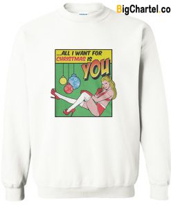Mariah Carey Inspired All I Want For Christmas Sweatshirt-Si
