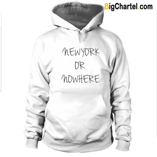 New York or Nowhere Hoodie-Si
