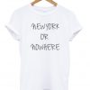 New York or Nowhere T-Shirt-Si