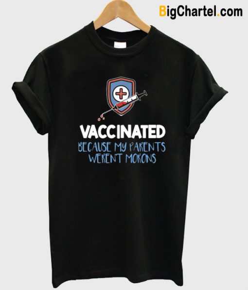 Nurse Vaccinated Because My Parents Weren’t Morons Black T-Shirt-Si