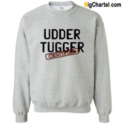 Udder Tugger Certified Sweatshirt-Si