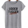 Udder Tugger Certified T-Shirt-Si
